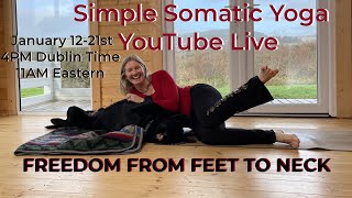 Day 4 Simple Somatic Yoga,  Freedom From Feet To Neck