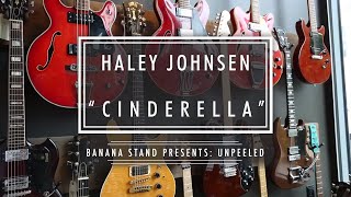 Unpeeled: Haley Johnsen - "Cinderella"