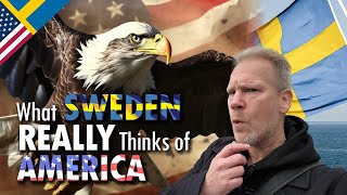 What Sweden REALLY Thinks of America