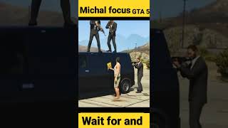 Michal focus ll GTA V 5 ll wait for and ll #viral #shortsfeed #shorts #games #ytshorts