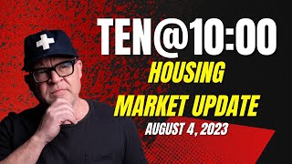 Mark's Ten @ 10 Market Update August 4, 2023