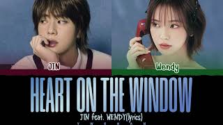 Jin 'Heart on the Window (With WENDY of Red Velvet)' Lyrics 가사 [Color Coded Han_Eng_Chinese]（中韓英歌詞）