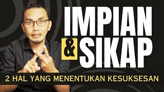 SUKSESMU TERGANTUNG IMPIAN DAN SIKAP MU || MOTIVASI