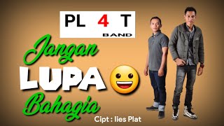 JANGAN LUPA BAHAGIA - PLAT BAND (Video Lirik) #IIESPLATCHANNEL #hitssingle