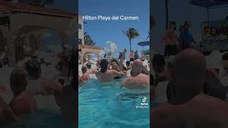 HILTON PLAYA DEL CAMEN POOL PARTY 🇲🇽