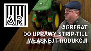 Agregat do uprawy strip-till własnej produkcji — uprawa buraków cukrowych i kukurydzy || AR #173