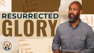 Resurrected Glory | Easter 11 AM | 03.31.24 #Easter #Resurrection #Jesus #Sermon #Christian #Glory