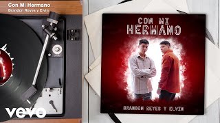 Brandon Reyes y Elvin - Con Mi Hermano (Audio)