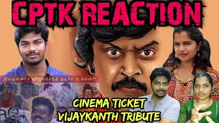 Cinema Ticket Captain Vijaykanth Tribute |CPTK Reaction | we become speechless @CinemaTicketTamil