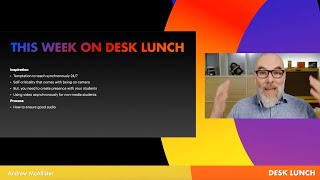 Desk Lunch: Perfect is the Enemy of Good: Using Video in Remote Teaching