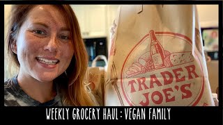 LARGE TRADER JOES HAUL : VEGAN FAMILY WEEKLY GROCERIES