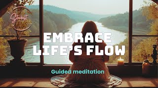 Embrace the Flow of Life: Guided Meditation for Peace and Acceptance