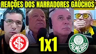 REAÇÕES DOS NARRADORES GAÚCHOS ao LEVAREM EMPATE DO PALMEIRAS INTERNACIONAL 1X1 PALMEIRAS