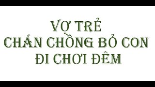 Vợ trẻ chán chồng bỏ con