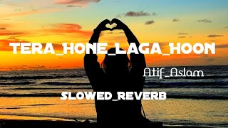 Tera_Hone_Laga_Hoon_-_Atif_Aslam__Slowed___Reverb___128k(mp4)