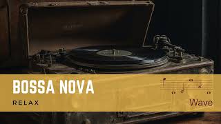 Bossa Nova - Wave