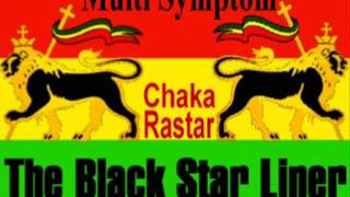 Multi Symptom - Black Star Liner  *A Chaka Rastar Exclusive*