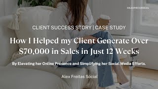 Client Case Study | How I Helped My Client Generate Over $70,000 in Sales in Just 12 Weeks