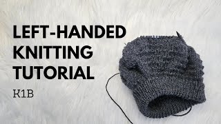 Left-handed Knitting Tutorial: How To Knit The  K1B Stitch