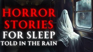 Close Your Eyes & Relax Deeply | 9 Hours Of Scary TRUE Stories Told In The Rain | (RAIN VIDEO)