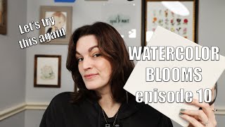 Watercolor Blooms Episode 10!!! Let's try this style again