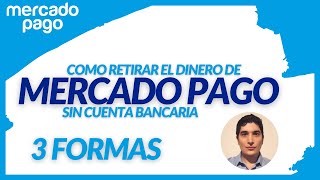 Como RETIRAR DINERO de MERCADOPAGO sin cuenta bancaria - 3 FORMAS