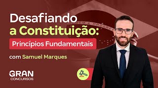 Desafiando a Constituição | Foco em Questões: Princípios Fundamentais