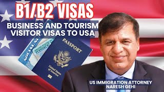 B-1/B-2 Business and Tourist Visas Explained by US Immigration Attorney, Naresh Gehi