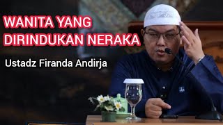 Wanita Yang Dirimdukan Neraka || Ustadz Firanda Andirja