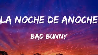 Bad Bunny - LA NOCHE DE ANOCHE (Letras)