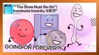 Inanimate Insanity Invitational #17 "The Show Must Go On" Reaction