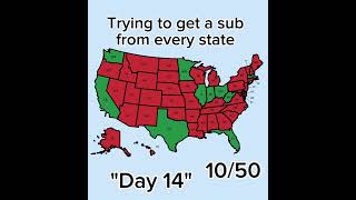 Trying to get a sub from every state "day 14"