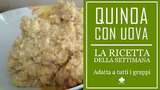 Ricetta della Quinoa con uova strapazzate (Adatta a tutti i gruppi)