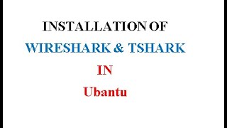 Installation of Wireshark and Tshark in Ubantu