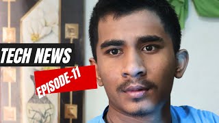 TECH NEWS EPISODE - 11 UPDATES & NEWLY LAUNCHED PRODUCTS OPNIONS