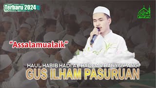 Terbaru | Assalamualaik Gus Ilham Pasuruan | Haul Habib Hadi Al Haddar Banyuwangi 2024