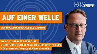 Folge 42 "Auf einer Welle": Update Lokalfunk-Strukturreformprozess: Was ihr jetzt wissen müsst