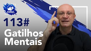 113# Gatilhos Mentais: você sabe usar corretamente? | Podcast Consultório-Empresa