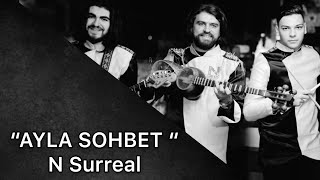 AYLA SOHBET - N Surreal | Var Bele Show