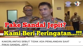 SOAL LARANGAN MENGGUNAKAN SANDAL JEPIT SAAT BERKENDARA, INI PENJELASAN KAKORLANTAS POLRI