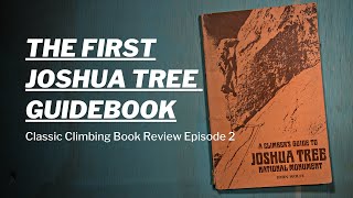 Joshua Tree's FIRST Guidebook - "A Climber's Guide To Joshua Tree National Monument" by John Wolfe