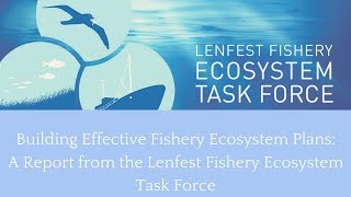 Building Effective Fishery Ecosystem Plans - A Report from the Lenfest Fishery Ecosystem Task Force