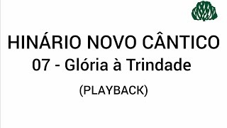 Hinário Novo Cântico: 07 - Glória à Trindade (PLAYBACK)