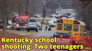 Kentucky school shooting: Two teenagers dead and 17 injured