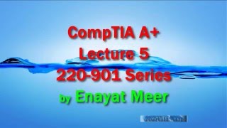 CompTIA A+ 900 Series Lecture 5