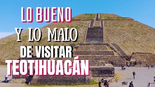 Lo BUENO y lo MALO de VISITAR TEOTIHUACÁN