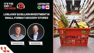 Loblaws' $2 Billion Investment in Small-Format Grocery Stores (Preview)