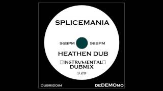 Splicemania Heathen Dub RIDDIM]MIX96BPM