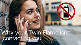 Why Your Twin Flame Isn't Contacting You!