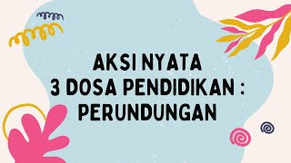 LULUS VALIDASI Aksi Nyata Topik 3 Dosa Pendidikan Perundungan